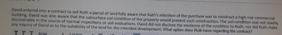 David entered into a contract to sell Ruth a parcel of land fully aware that Ruths intention of the purchase was to construc