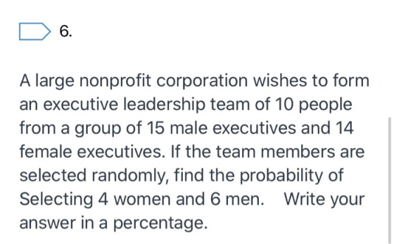 A large nonprofit corporation wishes to form an executive leadership team of 10 people from a group of 15 male executives and