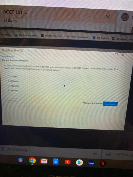ACCT 101 X Х Lil Bunny Move Google Tatou The Analytics Chan Question 36 of SO Current Attemptin Progress Attemptused Send Mes
