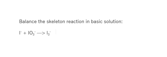 Balance the skeleton reaction in basic solution: O33