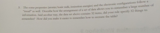 The some properties (atomic/ionic radii, ionization energies) and the electronic configurau - Describe how the arrangement of