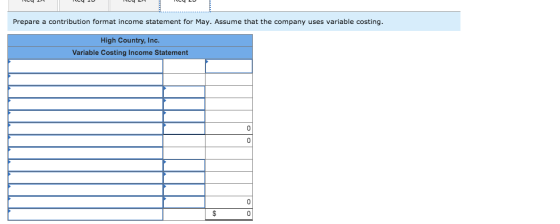 hey + y 2 4 20 Prepare a contribution format income statement for May. Assume that the company uses variable costing. High Co