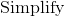 \mathrm{Simplify}