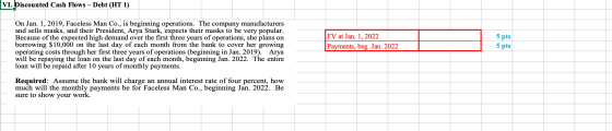 vi. Discounted Cash Flows – Debt (HT 1) On Jan. 1, 2019, Faceless Man Co., is beginning operations. The company manufacturers