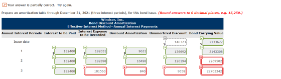 Your answer is partially correct. Try again. Prepare an amortization table through December 31, 2021 (three interest periods)