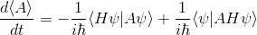 \frac{d\langle A\rangle}{dt}=-\frac{1}{i\hbar}\langle H\psi|A\psi\rangle+\frac{1}{i\hbar}\langle \psi |AH\psi\rangle