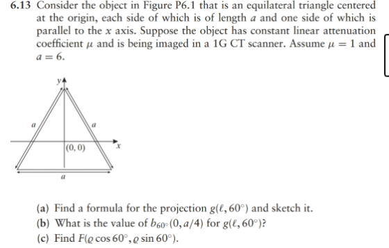 6.13 Consider the object in Figure P6.1 that is an equilateral triangle centered at the origin, each side of which is of leng