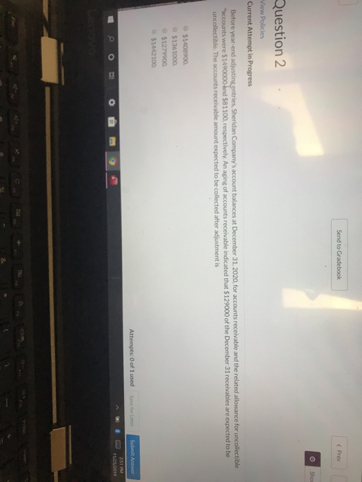 Send to Gradebook < Prev © Sho. Question 2 View Policies Current Attempt in Progress Before year-end adjusting entries, Sheri