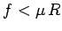 $f< \mu R$