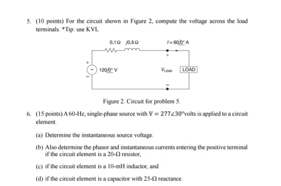 5. (10 points) For the circuit shown in Figure 2, compute the voltage across the load terminals. *Tip: use KVL 0.19 0.52 1 =