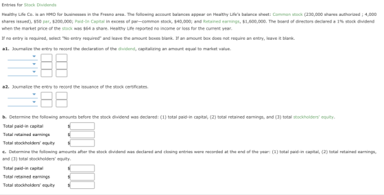 Entries for Stock Dividends Healthy Life Co. is an HMO for businesses in the Fresno area. The following account balances appe