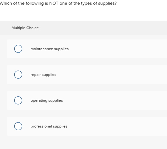 Which of the following is NOT one of the types of supplies? Multiple Choice maintenance supplies repair supplies operating su