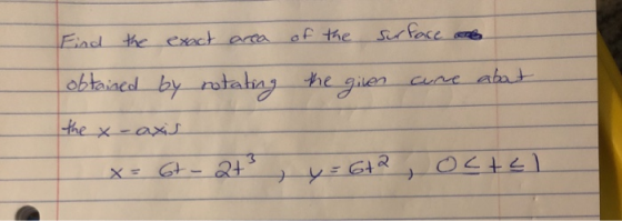 Find the exact area of the surface a obtained by rotating the given care about the x-axis x= 6t - 2t², y=6+2, Octal