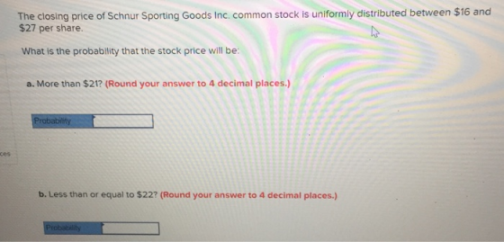 The closing price of Schnur Sporting Goods Inc. common stock is uniformly distributed between $16 and $27 per share. What is