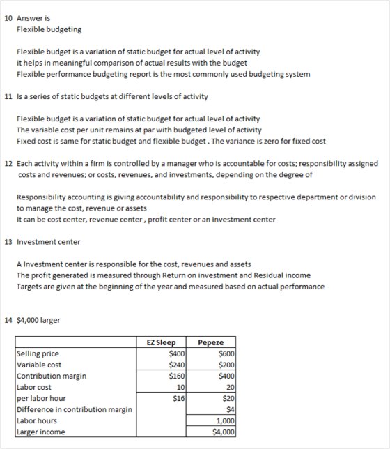 10 Answer is Flexible budgeting Flexible budget is a variation of static budget for actual level of activity it helps in mean