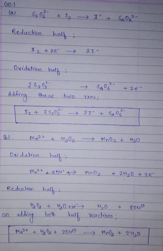 (10) (a) 5. 02 - + I2 I + S406²- Reduction half; I 2+2e 21 - Oxidation half 25203 5402- + ze Addring these two rxns; I + 2520
