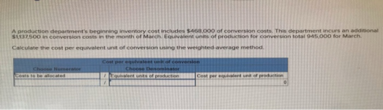 A production departments beginning inventory cost includes $468,000 of conversion costs. This department incurs an additiona