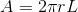 A=2\pi rL