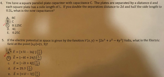 4. You have a square parallel plate capacitor with capacitance C. The plates are separated by a distance d and each square pl