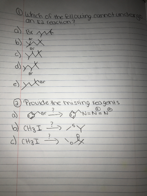 o Which of the following cannot undergo an E2 reaction? a) Br gut a Provide the missing reagents b) CH₂ I ² c) CH₂I : BY &