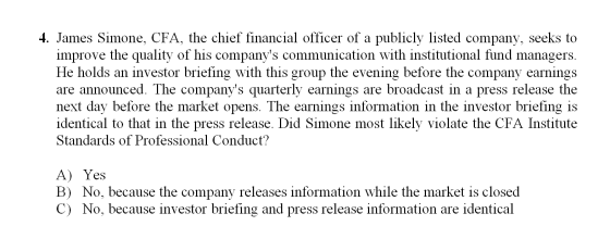4. James Simone, CFA, the chief financial officer of a publicly listed company, seeks to improve the quality of his companys