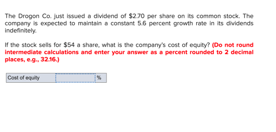 The Drogon Co. just issued a dividend of $2.70 per share on its common stock. The company is expected to maintain a constant