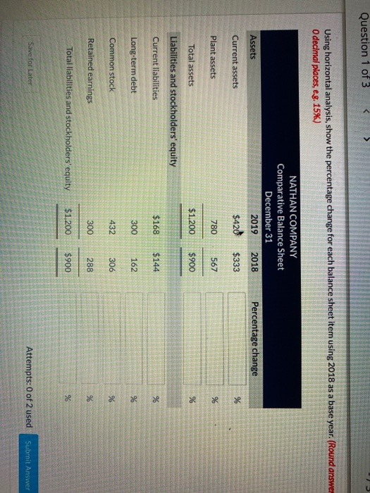 Question 1 of 3 Using horizontal analysis, show the percentage change for each balance sheet item using 2018 as a base year.