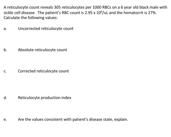 A reticulocyte count reveals 305 reticulocytes per 1000 RBCs on a 6 year old black male with sickle cell disease. The patient