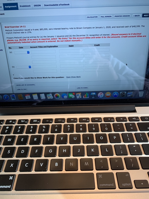 Assignment Gradebook ORION Downloadable eTextbook CALCULATOR FULL SCREEN PRINTER VERSION Brief Exercise 14-11 Metiock Corpora