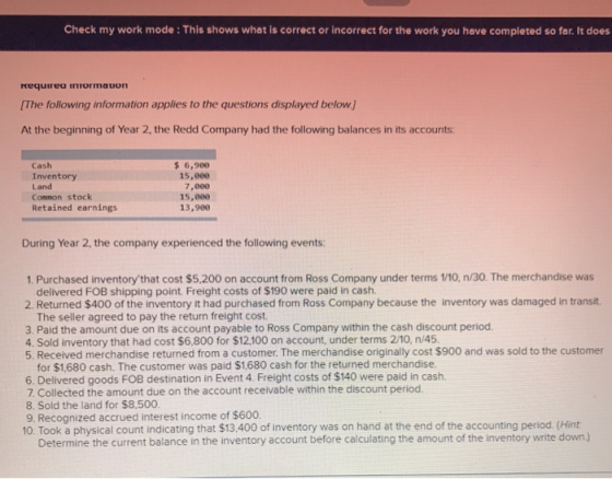 Check my work mode : This shows what is correct or incorrect for the work you have completed so far. It does required informa