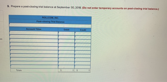 3. Prepare a post-closing trial balance at September 30, 2018. (Do not enter temporary accounts on post-closing trial balance