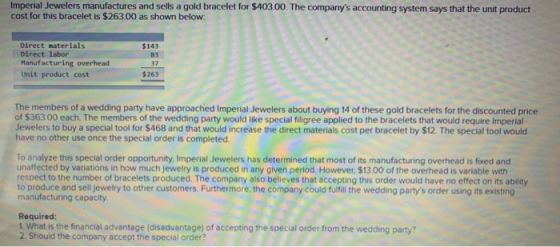 Imperial Jewelers manufactures and sells a gold bracelet for $403.00. The companys accounting system says that the unit prod
