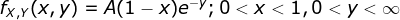 fx.r(x,y) = A(1 - x)e-V; 0<x<1,0 <y <a