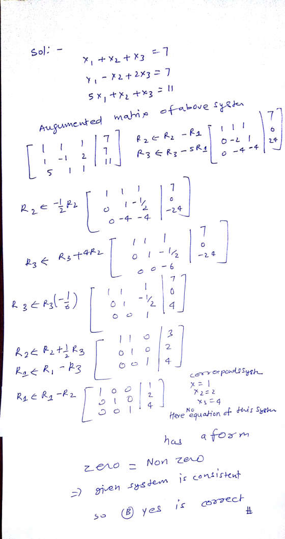 Soli - X, + x2 + x3 = 7 Y,-*2+2x3 = 7 5x, ++x3 = 11 Augumented matrix of above system rii 171 Race R-RI Î Il! 1-1 21 Rzf Ra -