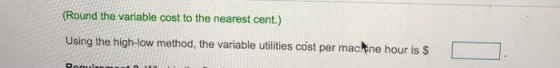(Round the variable cost to the nearest cent.) the other cit per part de toutes - Using the high-low method, the variable uti