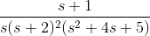 \frac{s +1}{s(s +2)^{2}(s^{2} +4s+5)}