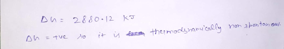 Du= 2880.12 KT =tve so it is on the modynamically non spontan ous. Dh