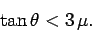 tan θ 〈 3μ.