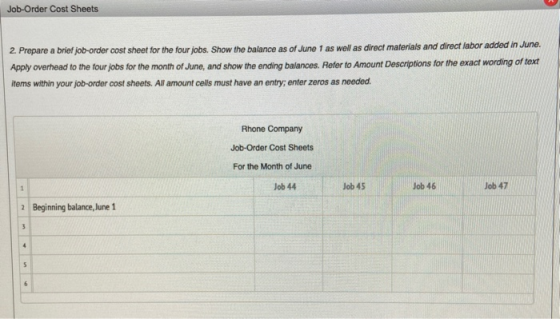 Job-Order Cost Sheets 2. Prepare a brief job-order cost sheet for the four jobs. Show the balance as of June 1 as well as dir