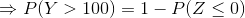 P(Y> 100)1- P(Z< 0)