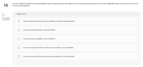 14 On July 1, Shady Creek Resort borrowed $310,000 cash by signing a 10-year, 9% Installment note requiring equal payments ea