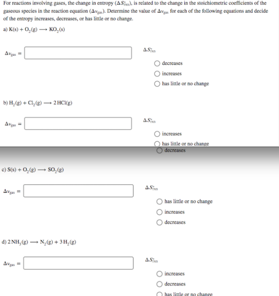 For reactions involving gases, the change in entropy (A.S ), is related to the change in the stoichiometric coefficients of t