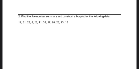 2. Find the five-number summary and construct a boxplot for the following data: 12, 31, 23, 8, 23, 11, 33, 17, 28, 23, 23, 16