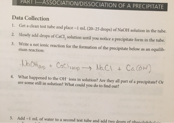 PART ASSOCIATION/DISSOCIATION OF A PRECIPITATE Data Collection 1. Get a clean test tube and place -1 mL (20-25 drops) of NaOH