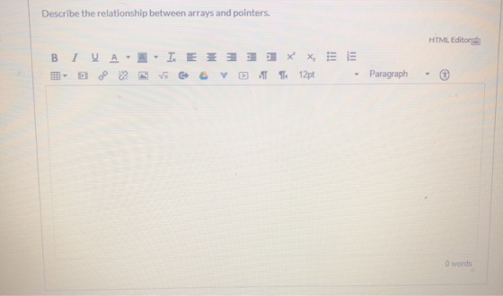 Describe the relationship between arrays and pointers. HTML Editora ΒΙ Ο Α AI E3311xx, E OD NVX CVT 12pt Paragraph 0 words