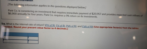 aeamormation [The following information applies to the questions displayed below.] Park Co. is considering an investment that