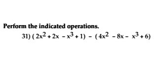 Perform the indicated operations. 31) ( 2x2 + 2x - x3 + 1) - (4x2 - 8x - x3 + 6)