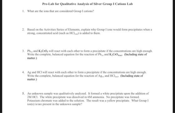 Pre-Lab for Qualitative Analysis of Silver Group I Cations Lab 1. What are the ions that are considered Group I cations? 2. B