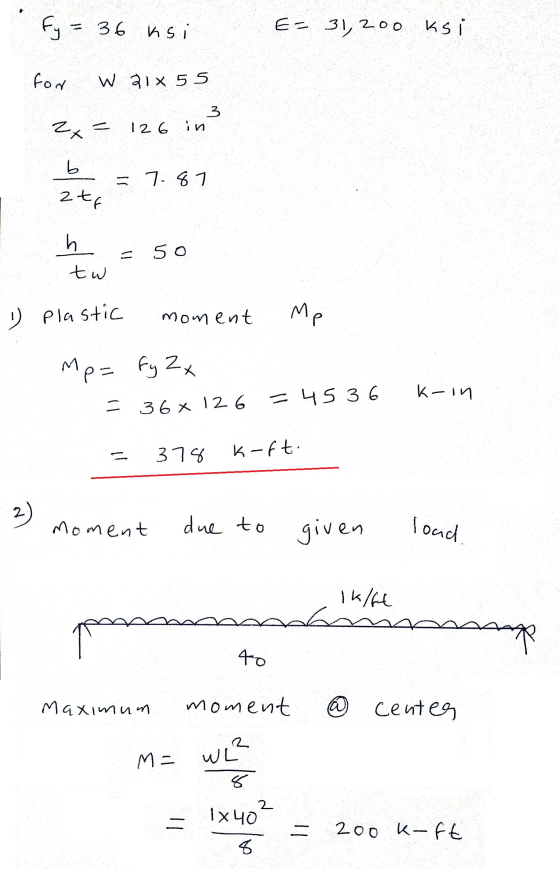 fy = 36 ksi E= 31, 200 ks fon W 21x 5 5 3 zx= 126 b = 7.87 z te h = so tw 1) Plastic moment Me Mp= fy Zx 45 36 K-in = 36 * 12