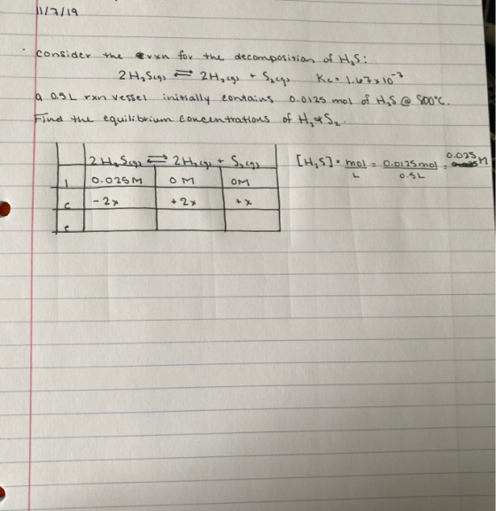 11 /19 consider the von for the decomposition of H₂S: 2H₂Scq, 2H, ags + Suces Kr. 1.67x10 3 a 0.5L ron vessel initially conta